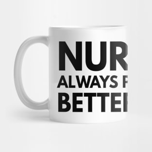 Nursing Always Puts Me In A Better Mood - Nurse Mug